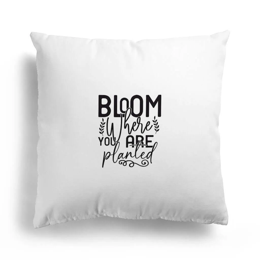 Bloom Where You Are Planted Pillow Cover Tiny Zen Gardens