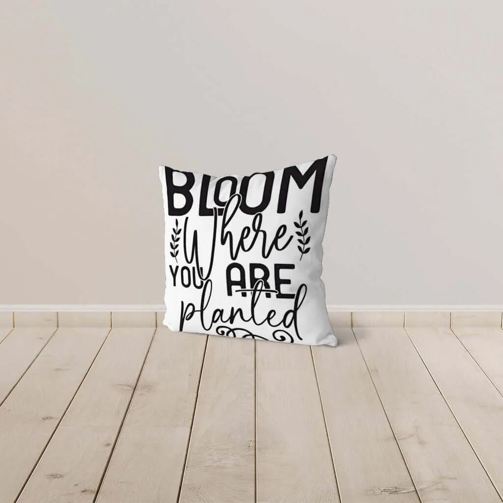 Bloom Where You Are Planted Pillow Cover Tiny Zen Gardens