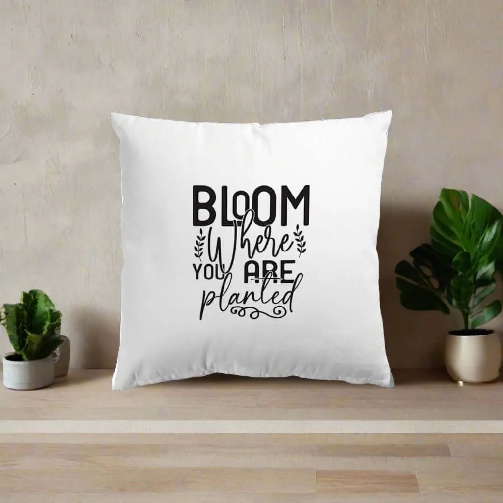 Bloom Where You Are Planted Pillow Cover Tiny Zen Gardens